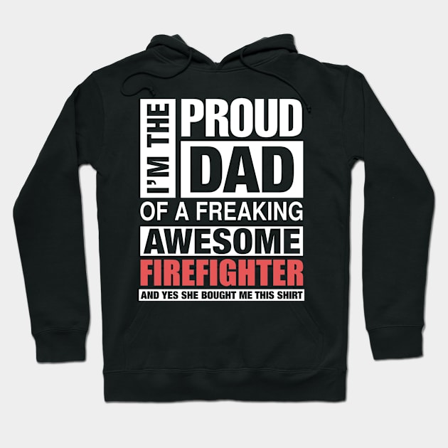 FIREFIGHTER Dad - I'm  Proud Dad of Freaking Awesome FIREFIGHTER Hoodie by bestsellingshirts